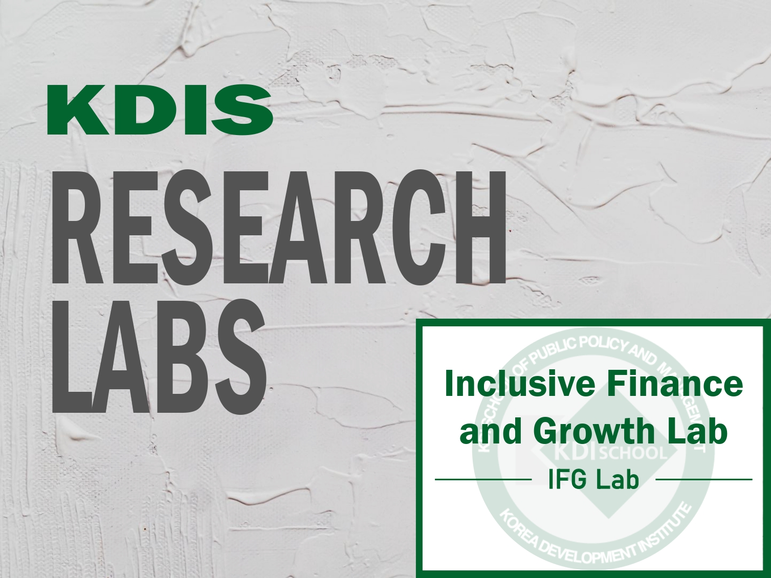 KDIS Research Labs: Inclusive Finance and Growth Lab (IFG)