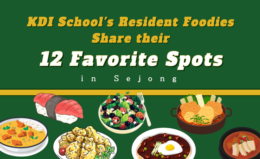 KDI School’s Resident Foodies Share Their 12 Favorite Spots in Sejong